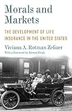Morals And Markets The Development Of Life Insurance In The United States English Edition