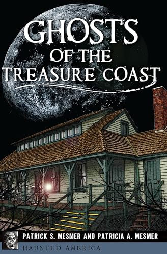 Ghosts of the Treasure Coast (By: Patrick S. Mesmer) cover