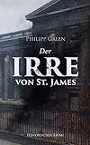 Der Irre Von St James Historischer Krimi Detektivroman German Edition