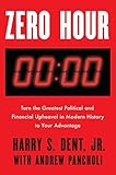 Zero Hour Turn The Greatest Political And Financial Upheaval In Modern History To Your Advantage English Edition