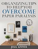 Organizing Tips To Help You Overcome Paper Paralysis Home Organizing Bundle Book 2 English Edition
