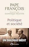 Politique Et Socit Pape Franois Rencontres Avec Dominique Wolton Editions De Lo