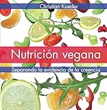 Nutricin Vegana Separando La Evidencia De La Creencia Spanish Edition