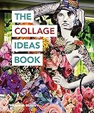 The Collage Ideas Book The Art Ideas Books English Edition