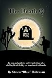 The Death Q An Unusual Guide To An 811 Mile Thru Hike Circling Death Valley On Abandoned Railroads Stories From Steve An Adventure Series Book 1