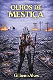 Olhos De Mestia Crnicas De Uma Vida Eterna Portuguese Edition