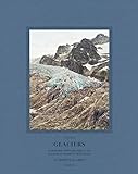 Glaciers : Inventaire Photographique Des Glaciers Du Massif Du Mont Blanc Volume 1