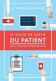 Le Guide De Survie Du Patient %E2%80%93 Dans L%E2%80%99enfer Du Syst%C3%A8me De Sant%C3%A9
