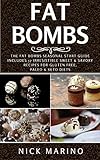Fat Bombs The Fat Bombs Seasonal Start Guide Includes 57 Irresistible Sweet Savoury Recipes For Gluten Free Paleo Keto Diets Fat Bombs Series Book 1 English Edition