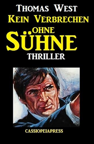 Thomas West Thriller: Kein Verbrechen ohne Sühne