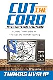 Cut The Cord Tv Without Cable Or Satellite Guide To Free Over The Air Television And Internet Streaming English Edition