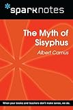 The Myth Of Sisyphus Sparknotes Philosophy Guide English Edition