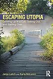 Escaping Utopia Growing Up In A Cult Getting Out And Starting Over English Edition