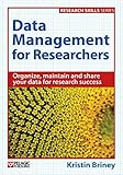 Data Management For Researchers Organize Maintain And Share Your Data For Research Success Research Skills English Edition