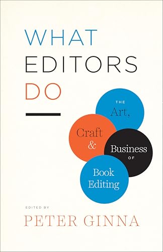 What Editors Do: The Art, Craft, And Business Of Book Editing (By: Peter Ginna) cover