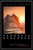 Progress Debunked The Creationdestruction Balance And Ancient Wisdoms Primacy