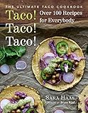 Taco Taco Taco The Ultimate Taco Cookbook Over 100 Recipes For Everybody English Edition