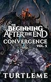 The Beginning After The End Convergence Book 5 English Edition
