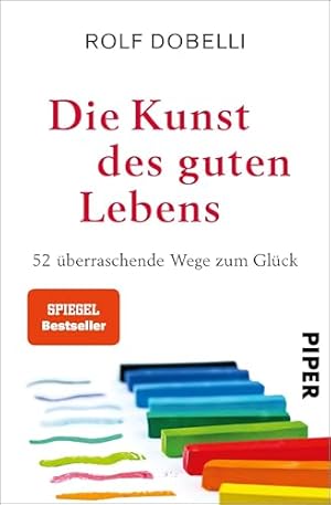 Die Kunst des guten Lebens Rolf Dobelli