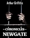 The Chronicles Of Newgate Complete In 2 Volumes An History Of London Prison English Edition