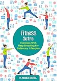 Fitness Sutra Exercises With Deep Breathing For Sedentary Lifestyles English Edition
