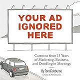 Your Ad Ignored Here Cartoons From 15 Years Of Marketing Business And Doodling In Meetings English Edition
