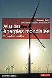 Atlas Des Nergies Mondiales Un Monde En Transition Atlas Monde