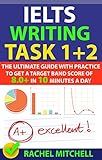 Ielts Writing Task 1 2 The Ultimate Guide With Practice To Get A Target Band Score Of 80 In 10 Minutes A Day English Edition