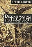 Deconstructing The Illuminati What The Illuminati Really Is How To Defeat It English Edition