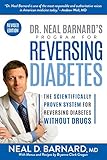 Dr Neal Barnards Program For Reversing Diabetes The Scientifically Proven System For Reversing Diabetes Without Drugs