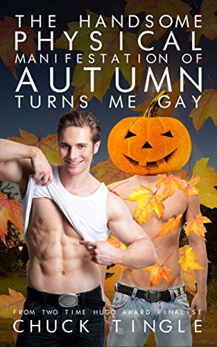 The Handsome Physical Manifestation Of Autumn Turns Me Gay book cover