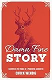 Damn Fine Story Mastering The Tools Of A Powerful Narrative English Edition