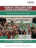 Public Policies For Food Sovereignty Social Movements And The State Routledge Studies In Food Society And The Environment English Edition