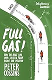 Full Gas How To Win A Bike Race Tactics From Inside The Peloton English Edition