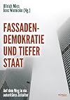 Fassadendemokratie und Tiefer Staat : Auf dem Weg in ein autoritäres Zeitalter