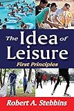The Idea Of Leisure First Principles English Edition