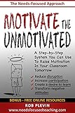 Motivate The Unmotivated A Stepbystep System You Can Use To Raise Motivation In Your Classroom Tomorrow English Edition