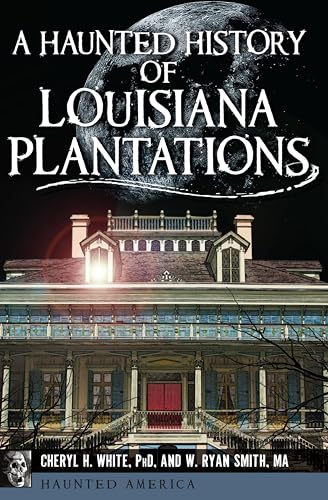 A Haunted History of Louisiana Plantations book cover