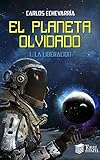 El Planeta Olvidado I La Liberacin Spanish Edition