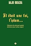 Il Tait Une Foi Lislam Lhistoire De Celui Qui Voulait Diviniser Pour Mieux Rgner