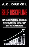 Self Discipline How To Achieve Mental Toughness Motivate Yourself And Develop Self Discipline For Life Productivity Book 2 English Edition
