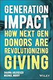 Generation Impact How Next Gen Donors Are Revolutionizing Giving English Edition