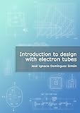 Introduction To Design With Electron Tubes English Edition