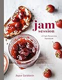 Jam Session A Fruitpreserving Handbook A Cookbook English Edition