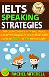 Ielts Speaking Strategies The Ultimate Guide With Tips Tricks And Practice On How To Get A Target Band Score Of 80 In 10 Minutes A Day English Edition