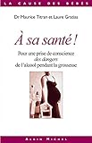 A Sa Sant Pour Une Prise De Conscience Des Dangers De Lalcool Pendant La Grossesse La Cause Des Bbs