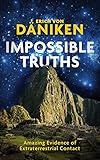 Impossible Truths Amazing Evidence Of Extraterrestrial Contact English Edition