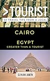 Greater Than A Tourist Cairo Egypt 50 Travel Tips From A Local