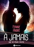 %C3%A0 Jamais %E2%80%93 Une Vie Pour L'autre