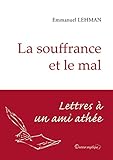 La Souffrance Et Le Mal. Lettres %C3%A0 Un Ami Ath%C3%A9e